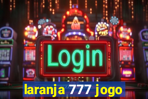 laranja 777 jogo